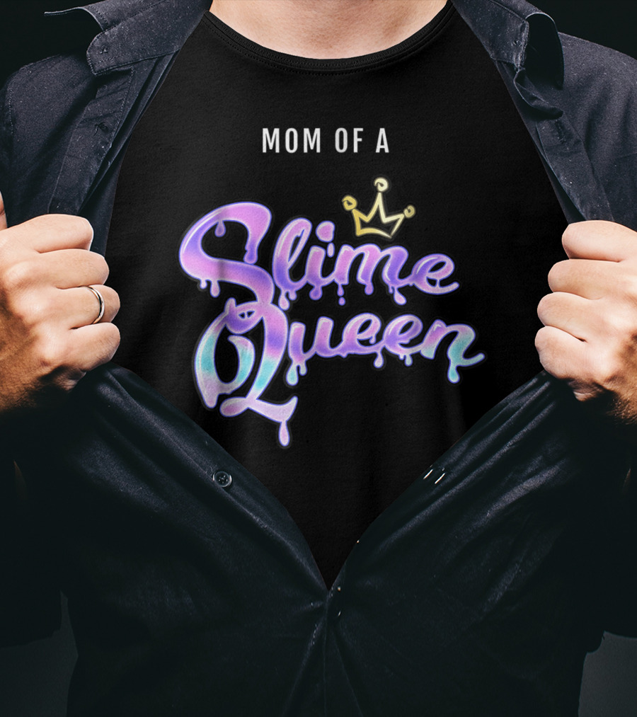 Mom Of A Slime Queen T-Shirt