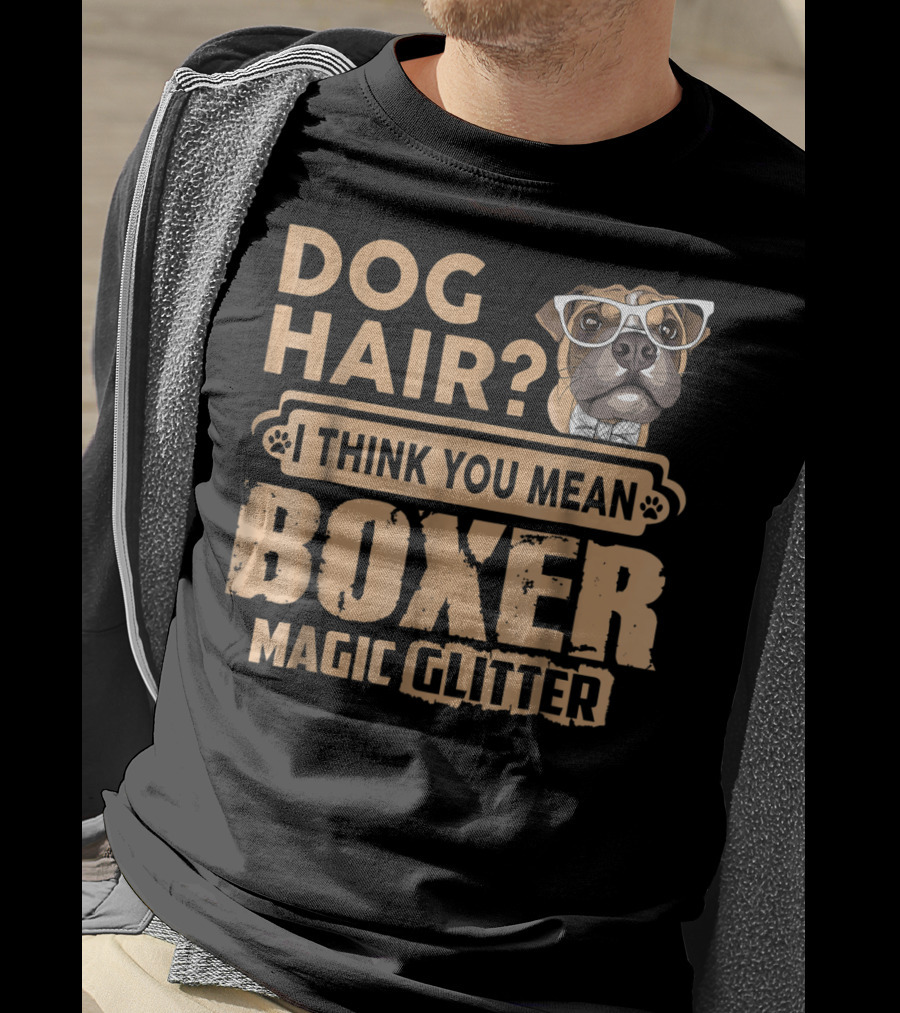 Dog Hair? I Think You Mean Boxer Magic Glitter T-Shirt
