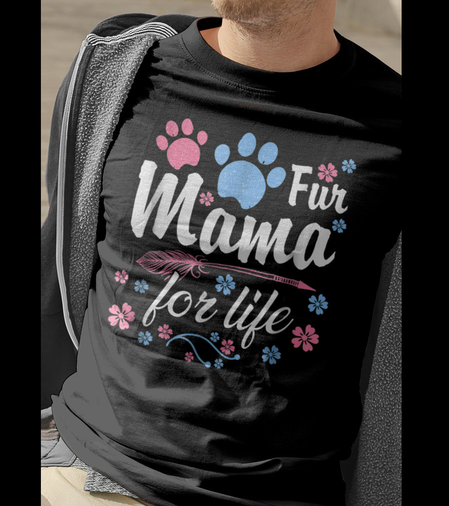Fur Mama For Life Dog Mama Paw Prints Floral T-Shirt