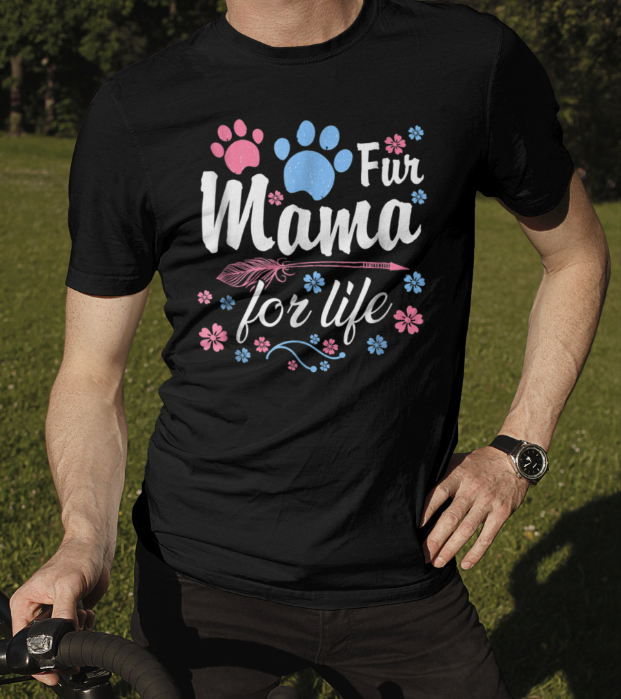 Fur Mama For Life Dog Mama Paw Prints Floral T-Shirt