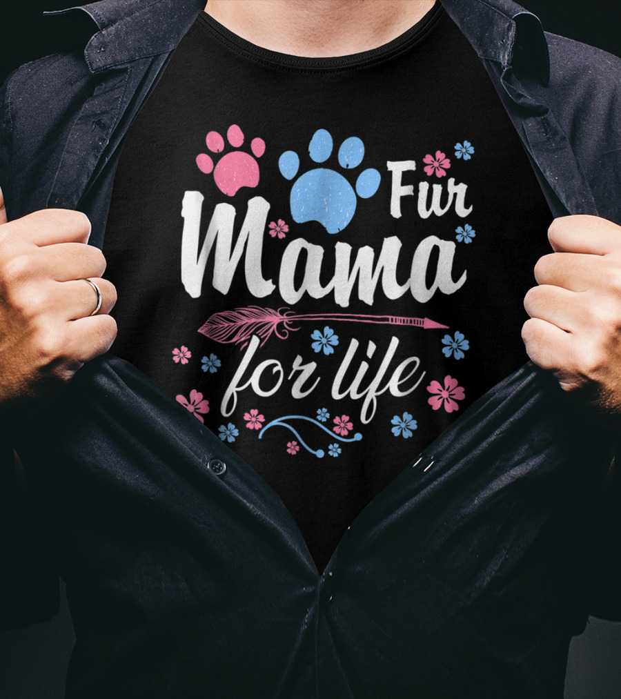 Fur Mama For Life Dog Mama Paw Prints Floral T-Shirt