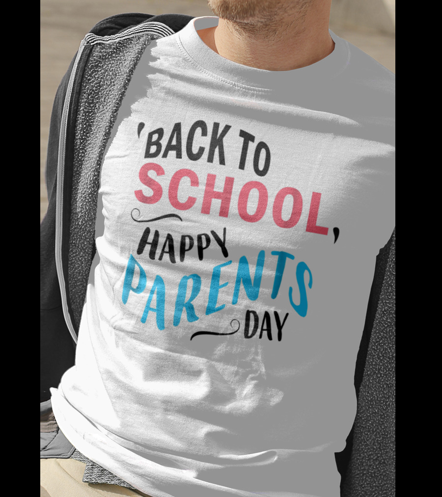 Back To School Happy Parents Day T-Shirt