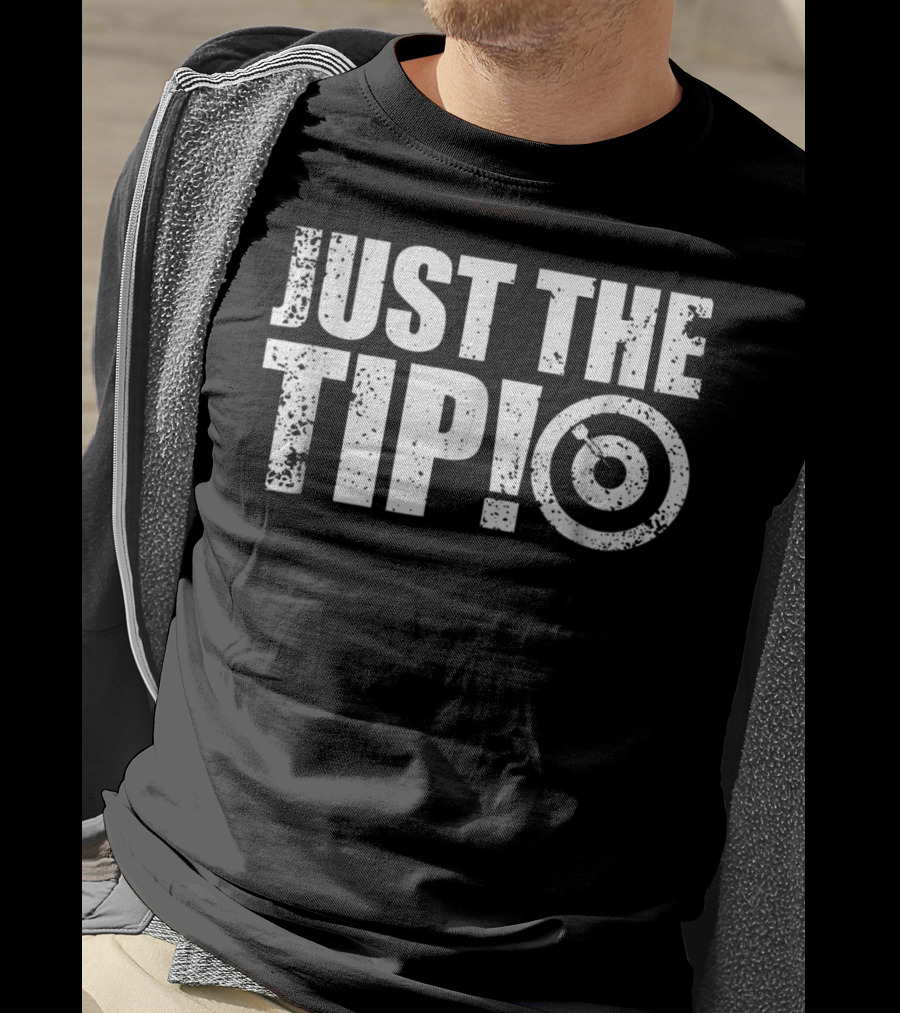 Just The Tip Funny Darts Team League Player Cool Dad Mom9 T-Shirt