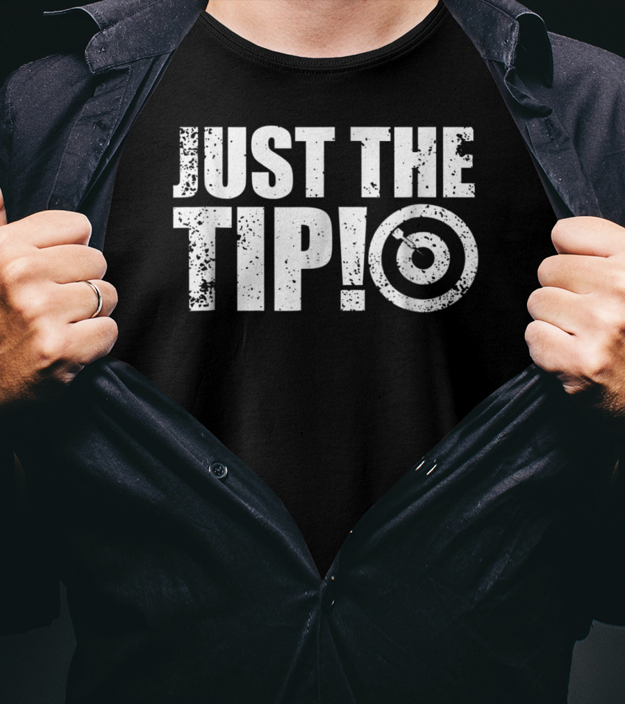Just The Tip Funny Darts Team League Player Cool Dad Mom9 T-Shirt