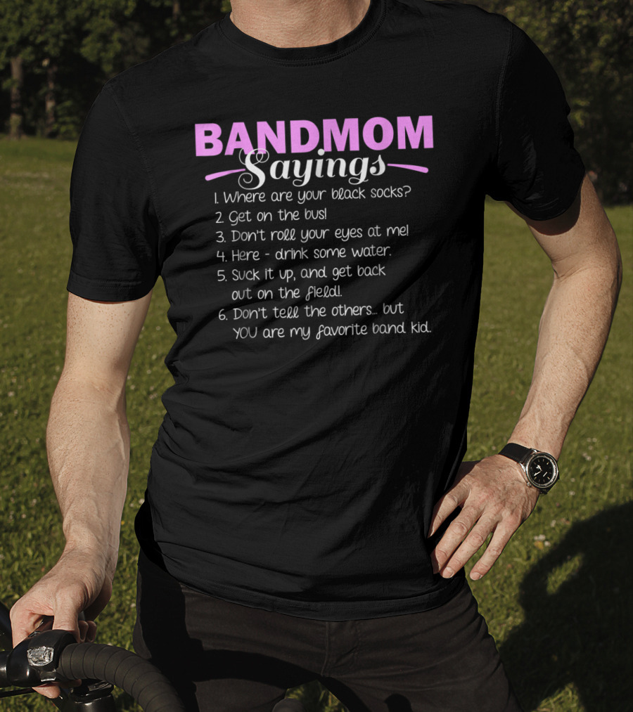 Band Mom Sayings Funny Marching Band Music Fan Mom Music School Team8 T-Shirt