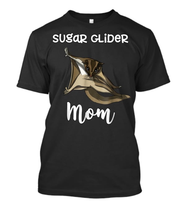 Sugar Glider Mom Cute Mother Pet Lover T-Shirt