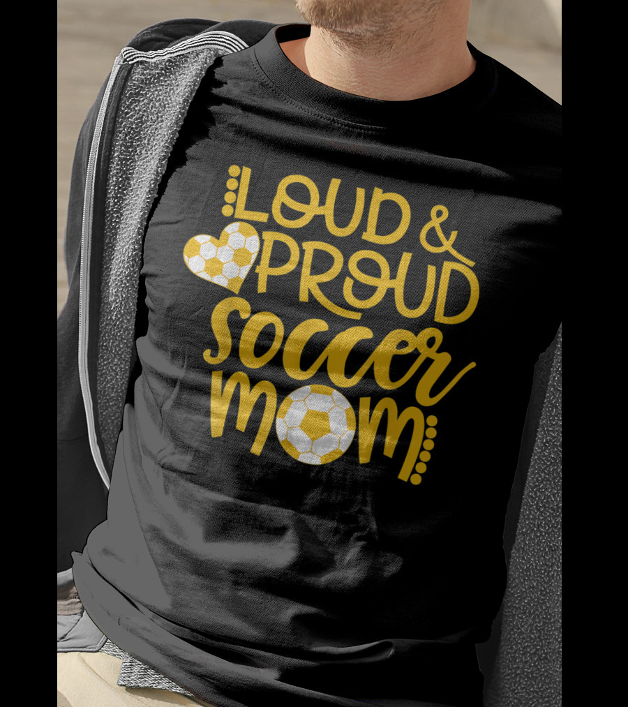 Loud And Proud Soccer Mom Gold And White T-Shirt