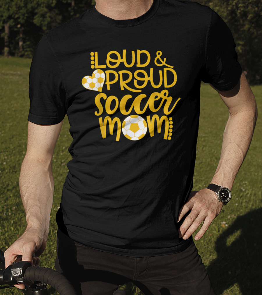Loud And Proud Soccer Mom Gold And White T-Shirt
