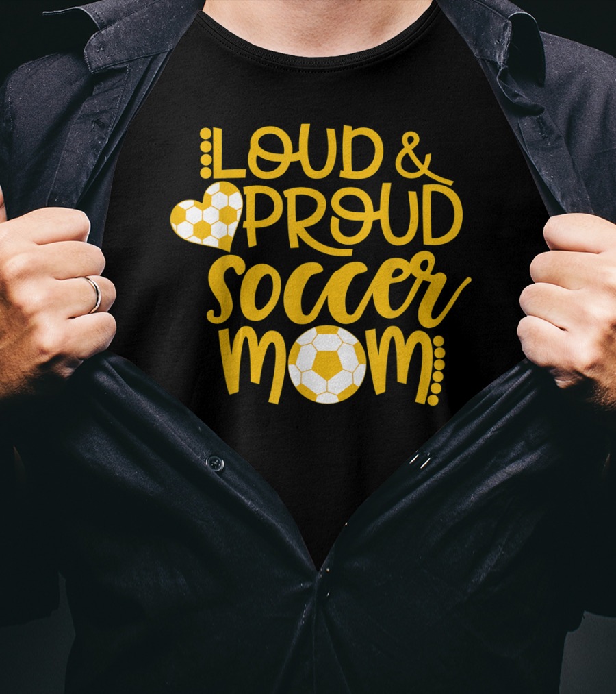 Loud And Proud Soccer Mom Gold And White T-Shirt