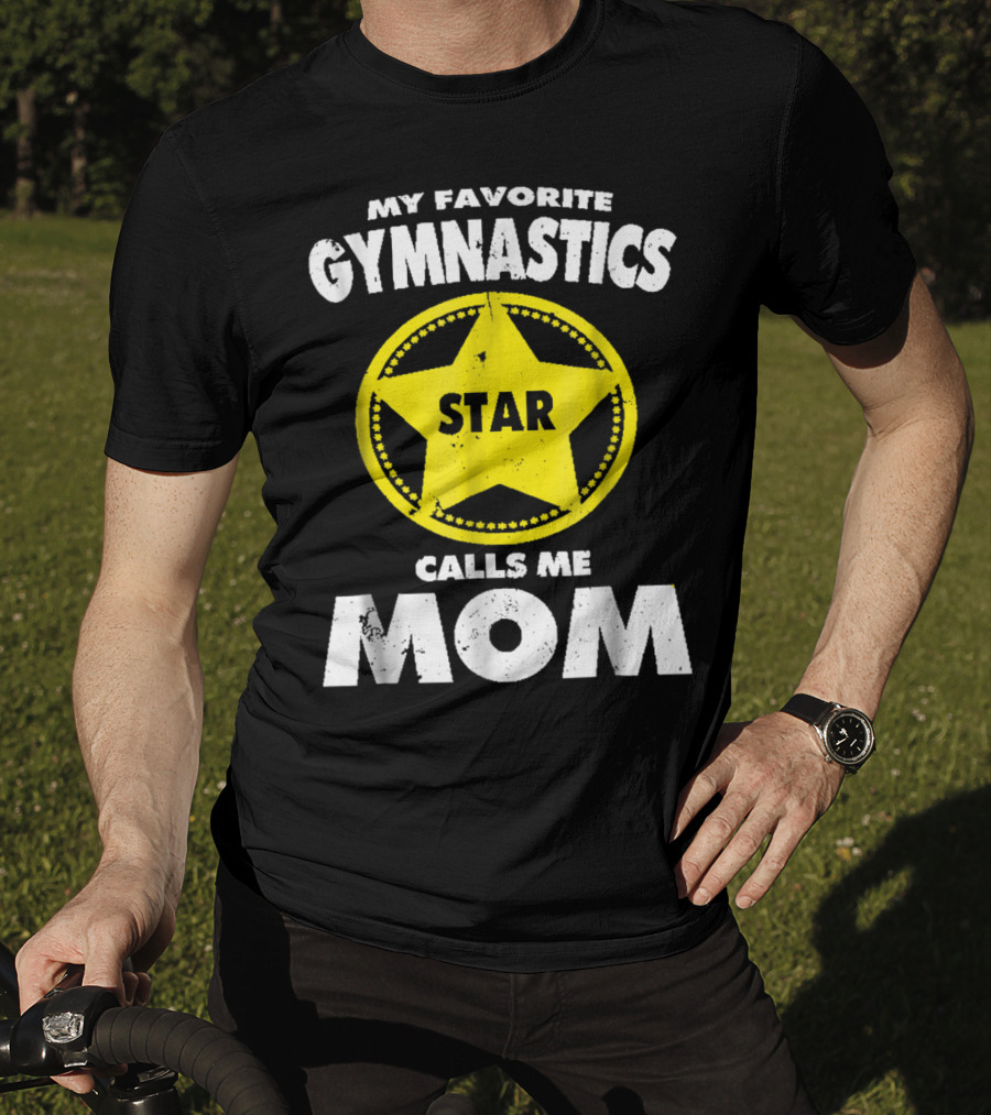 My Favorite Gymnastics Star Calls Me Mom T-Shirt