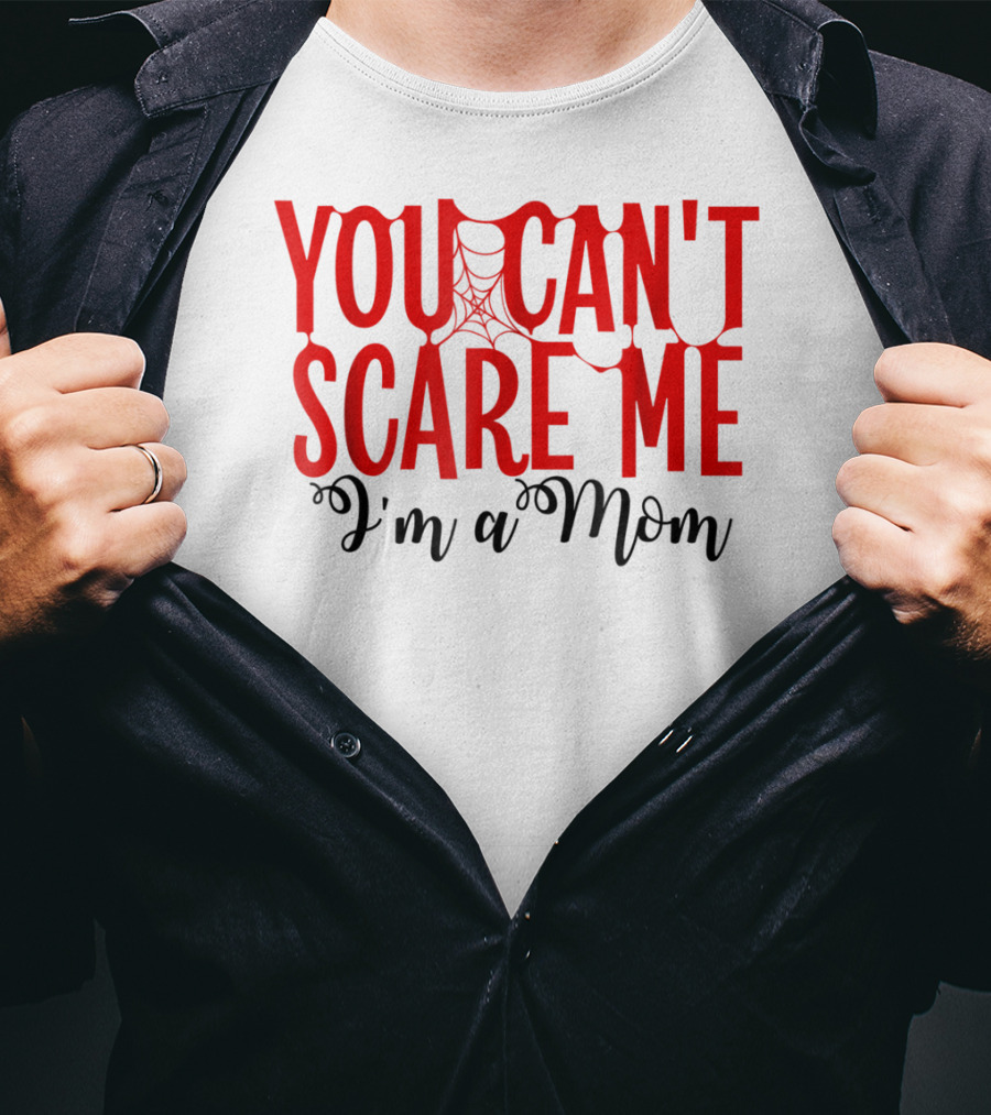 You Can't Scare Me I'm A Mom Halloween Spiderweb T-Shirt