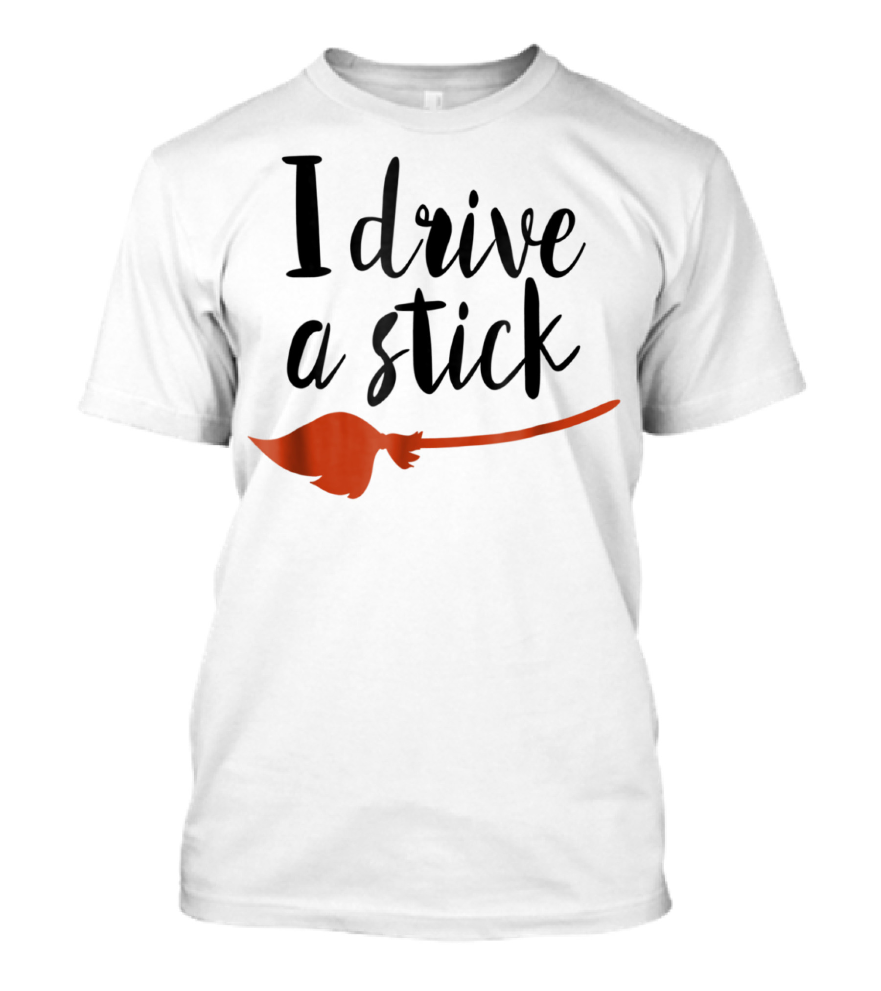 Halloween I Drive A Stick Funny Witch Broomstick Wife Mom Teacher T-Shirt