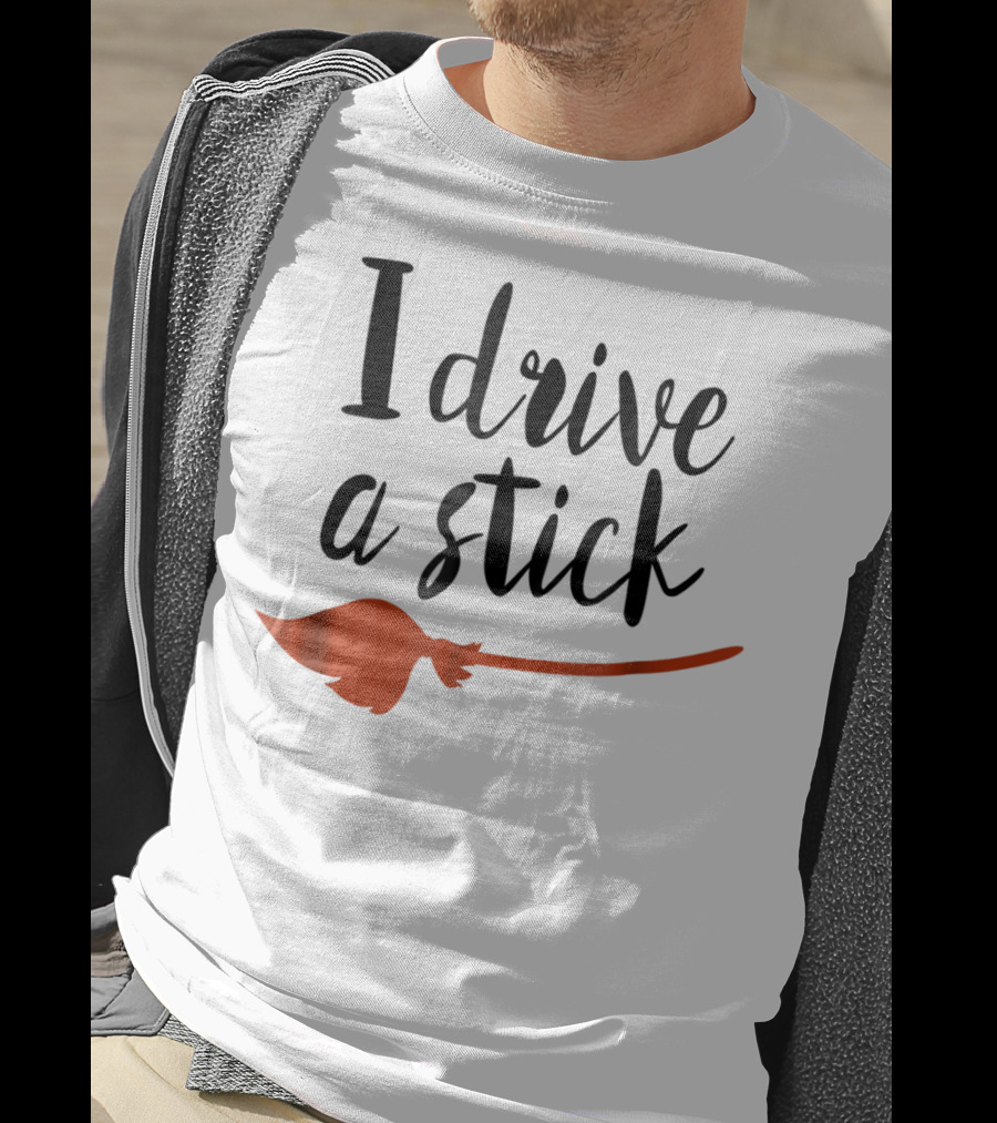 Halloween I Drive A Stick Funny Witch Broomstick Wife Mom Teacher T-Shirt