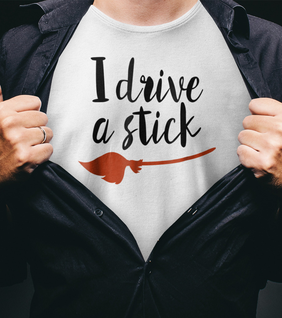 Halloween I Drive A Stick Funny Witch Broomstick Wife Mom Teacher T-Shirt