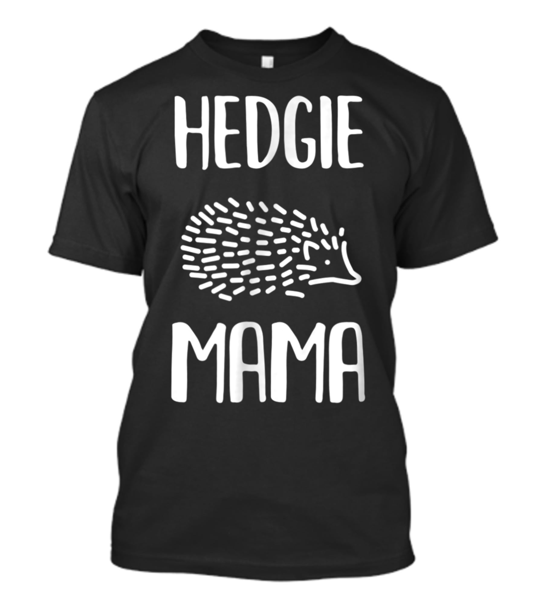 Hedgie Mama Hedgehogs Hedgehog Mom T-Shirt