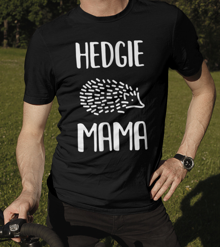 Hedgie Mama Hedgehogs Hedgehog Mom T-Shirt
