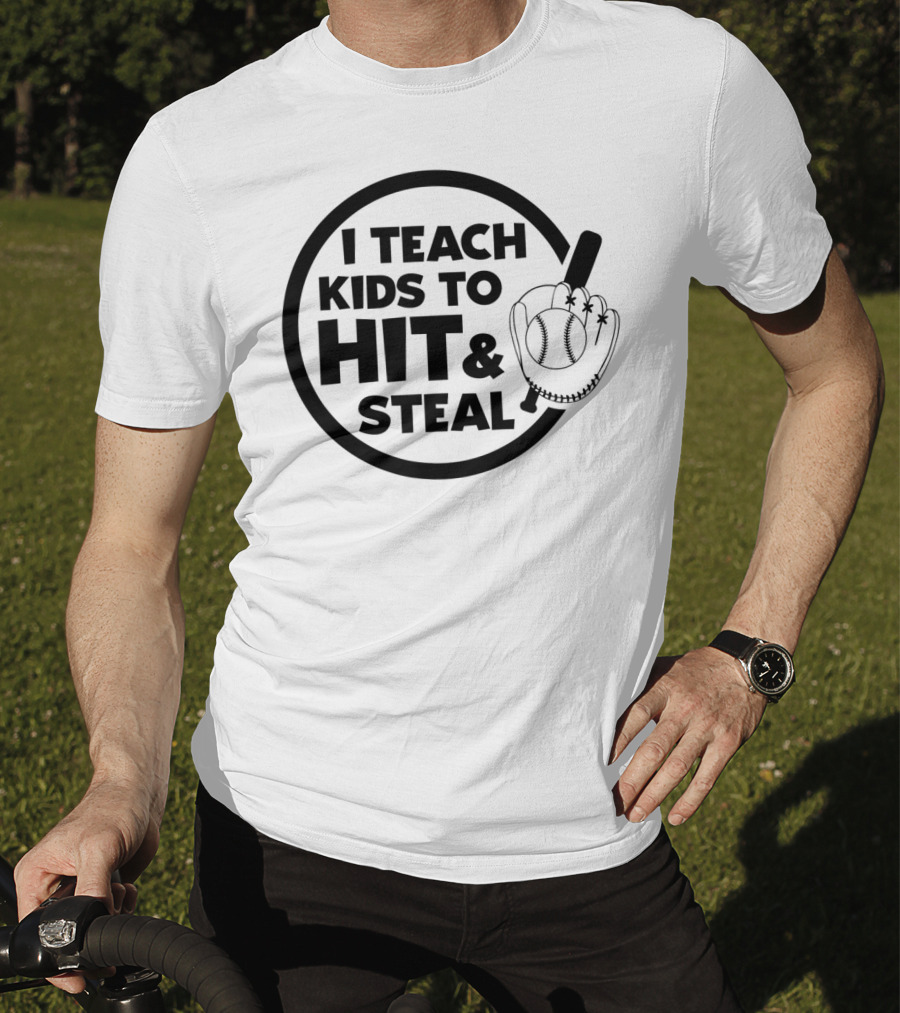 I Teach Kids To Hit And Steal Baseball Coach Mom Dad T-Shirt