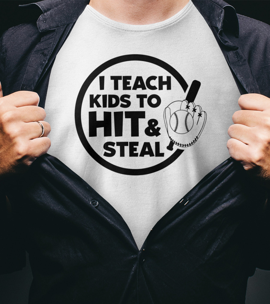 I Teach Kids To Hit And Steal Baseball Coach Mom Dad T-Shirt