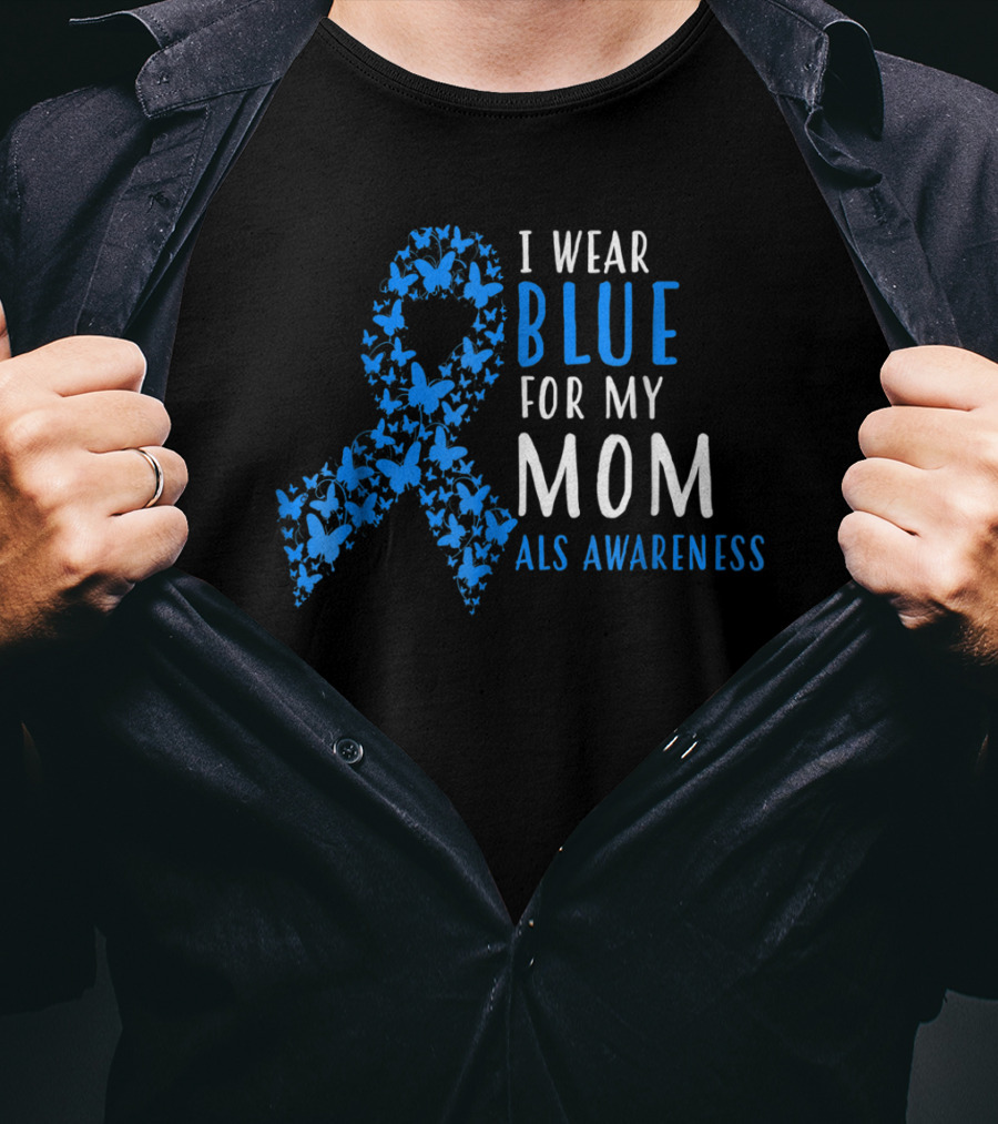 I Wear Blue For My Mom ALS Awareness T-Shirt