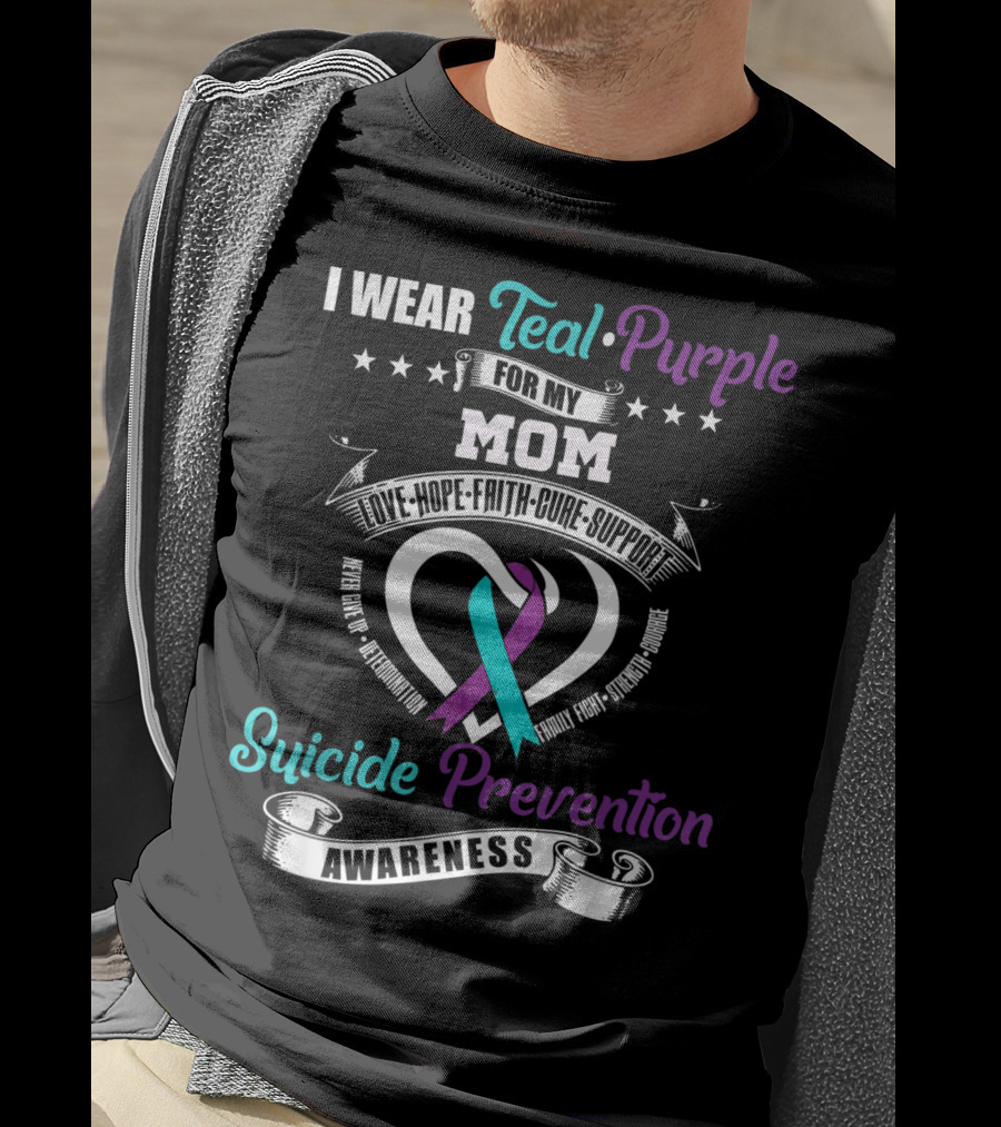 I Wear Teal Purple For My Mom Love Hope Faith Cure Support Suicide Prevention Awareness T-Shirt