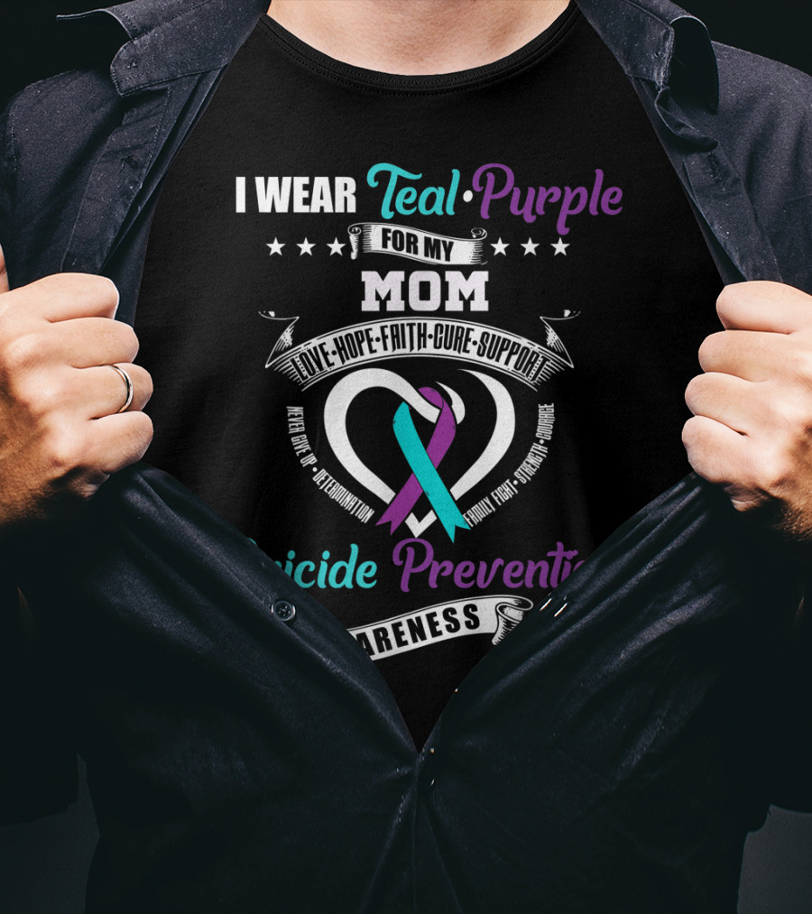 I Wear Teal Purple For My Mom Love Hope Faith Cure Support Suicide Prevention Awareness T-Shirt