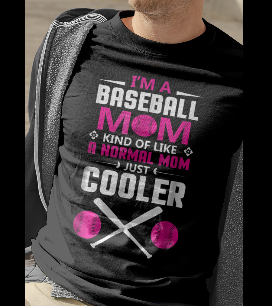 I'M A Baseball Mom Kind Of Like A Normal Mom Just Cooler Pink Baseballs And Bats T-Shirt