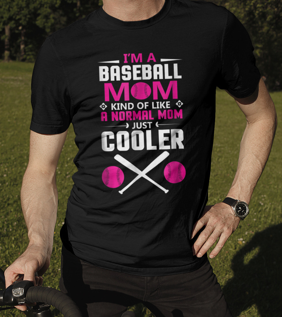 I'M A Baseball Mom Kind Of Like A Normal Mom Just Cooler Pink Baseballs And Bats T-Shirt