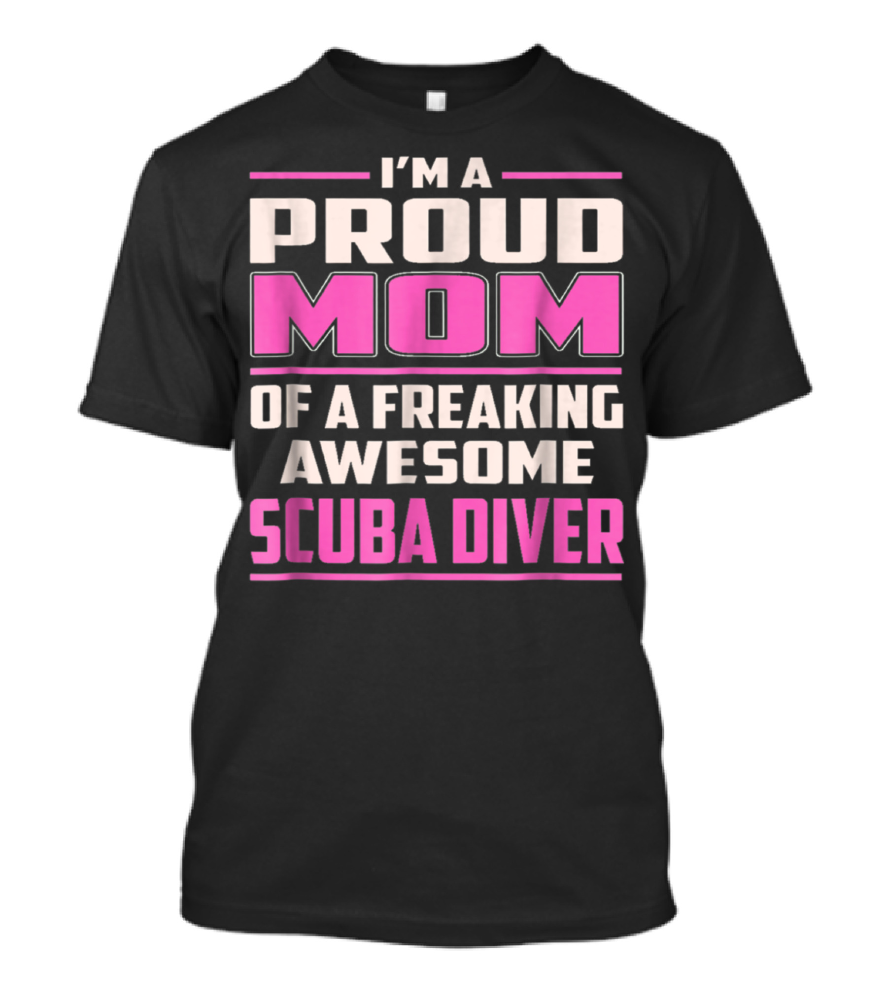 I'm A Proud Mom Of A Freaking Awesome Scuba Diver T-Shirt