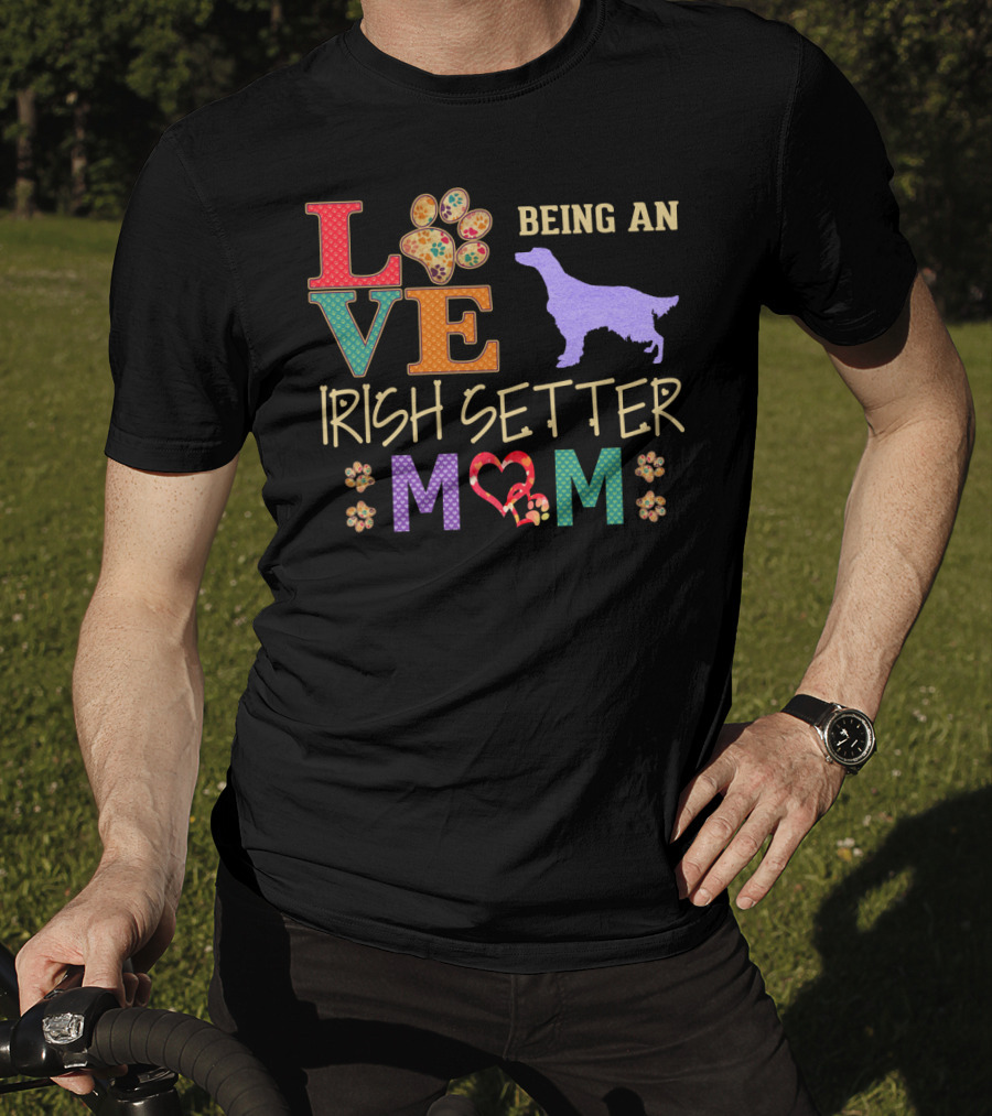 Love Being An Irish Setter Mom T-Shirt