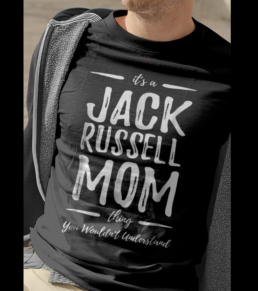 It's A Jack Russell Mom Thing You Wouldn't Understand T-Shirt