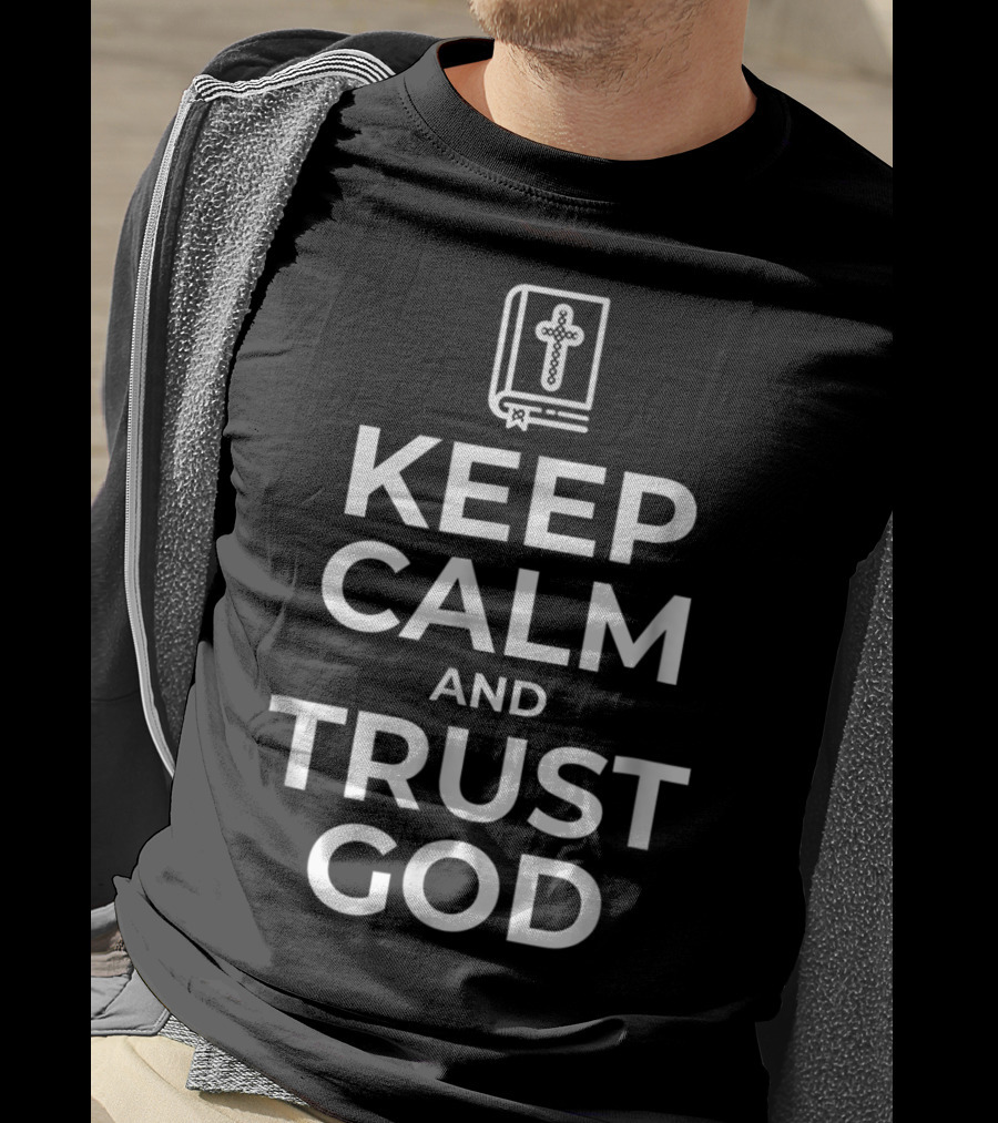 Keep Calm And Trust God With Cross And Bible Icon Birthday6 T-Shirt