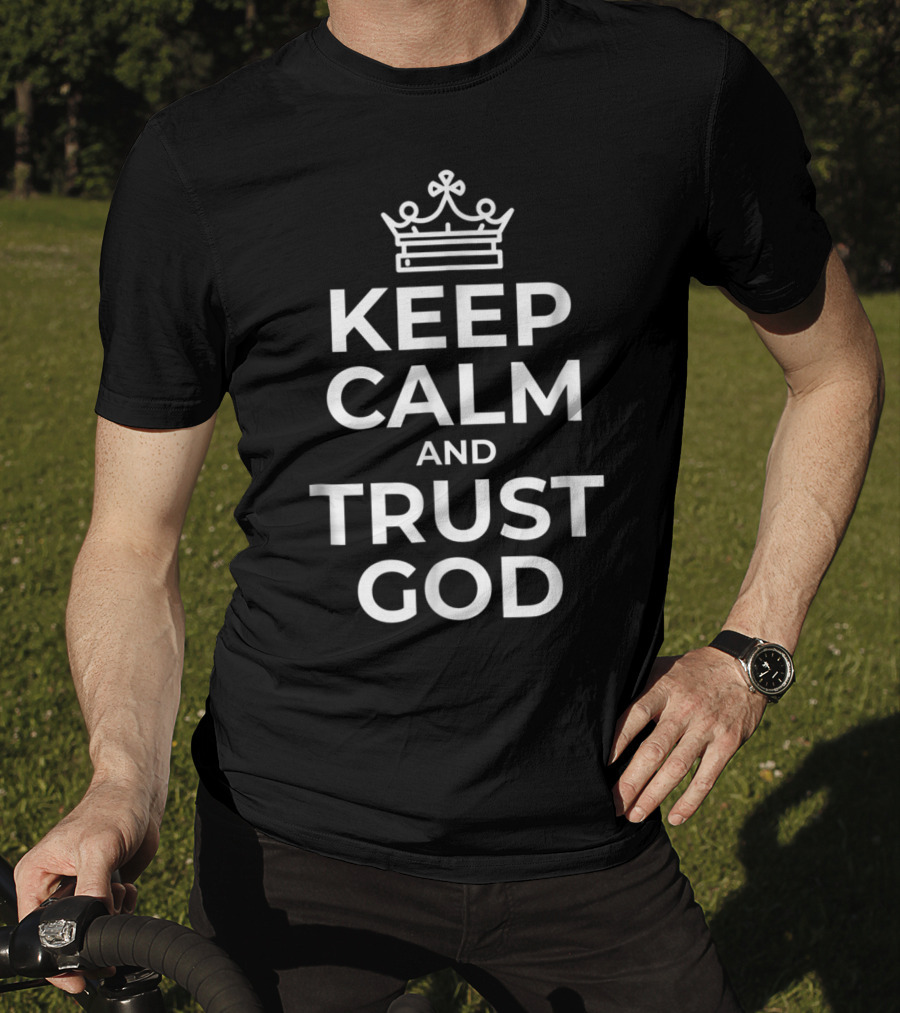 Keep Calm And Trust God Crown Icon Birthday7 T-Shirt
