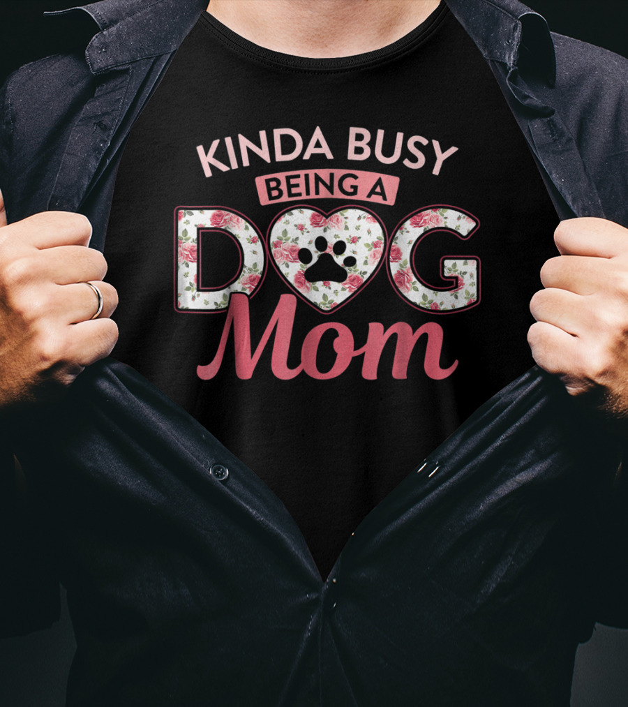 Kinda Busy Being A Dog Mom Floral Paw Print Heart T-Shirt