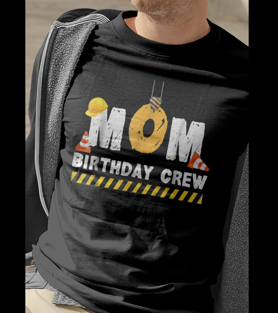 Mom Birthday Crew Construction Theme With Hard Hats And Traffic Cones T-Shirt