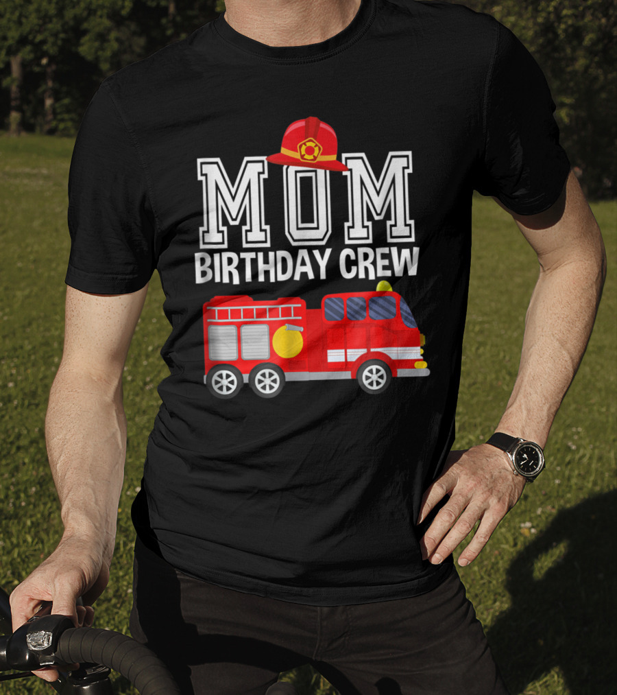 Mom Birthday Crew Fireman Fire Truck Party T-Shirt