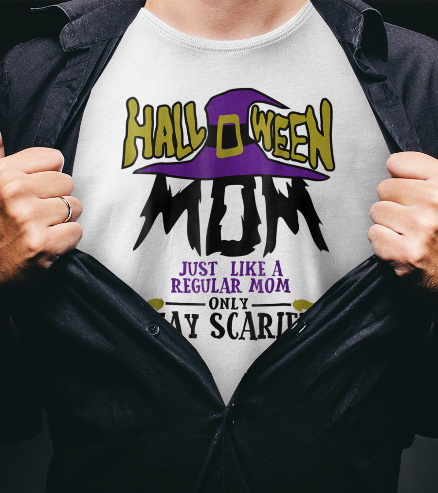 Halloween Mom Just Like A Regular Mom Only Way Scarier T-Shirt