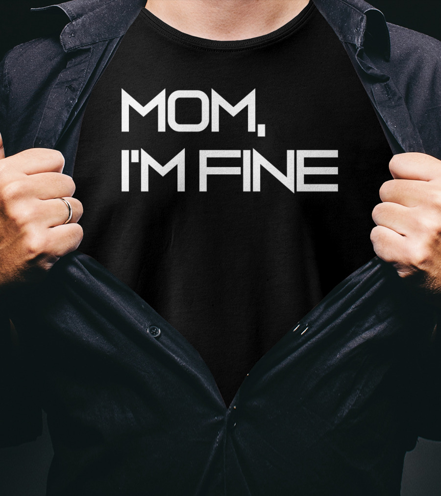 Mom I'm Fine Funny Traveling For Adrenaline Lovers Message T-Shirt