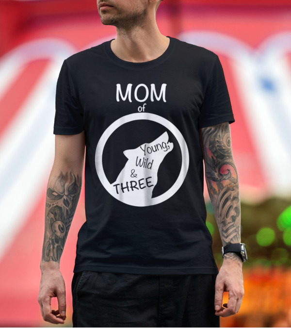 Premium T-Shirt: MOM of Young Wild and THREE T-Shirt MOM of Young Wild and THREE T-Shirt