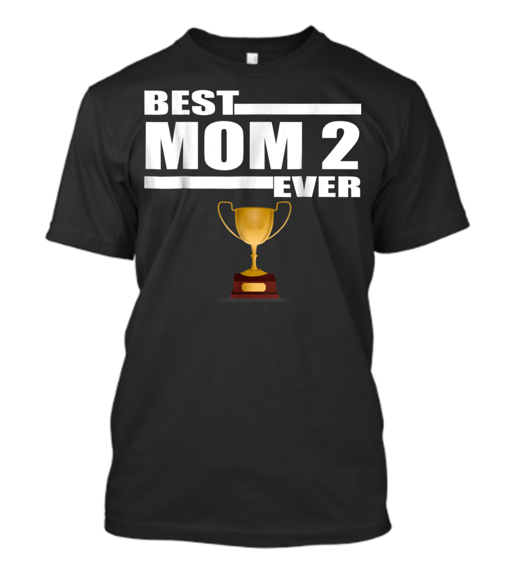 Best Mom 2 Ever Trophy T-Shirt