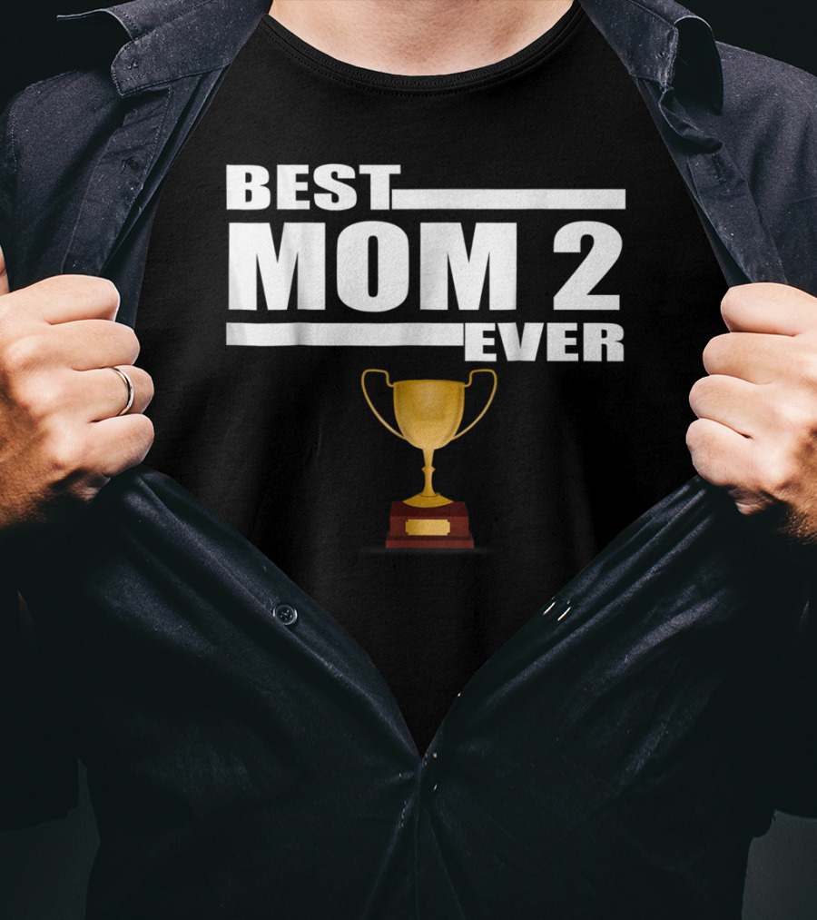 Best Mom 2 Ever Trophy T-Shirt