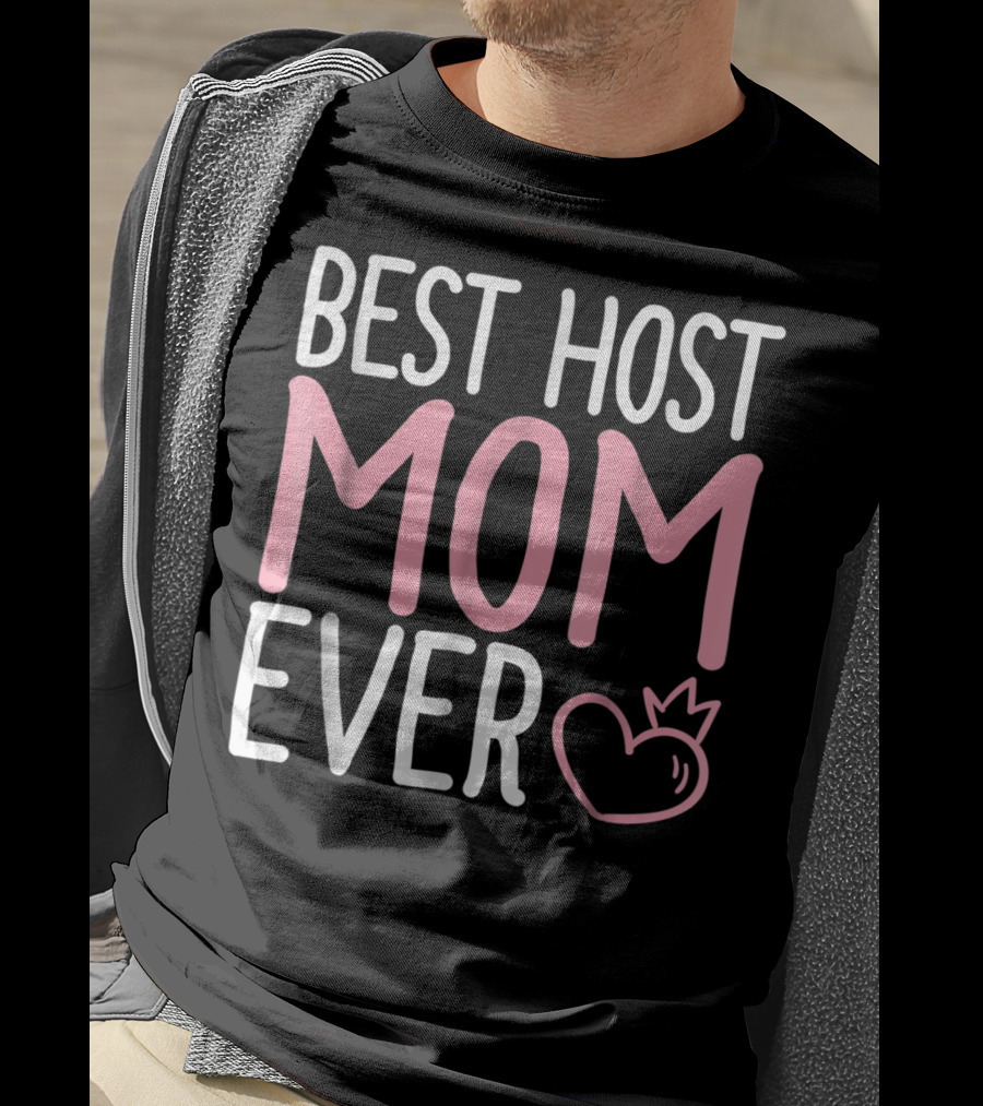 Best Host Mom Ever Mommy Life Tees Mama Women T-Shirt