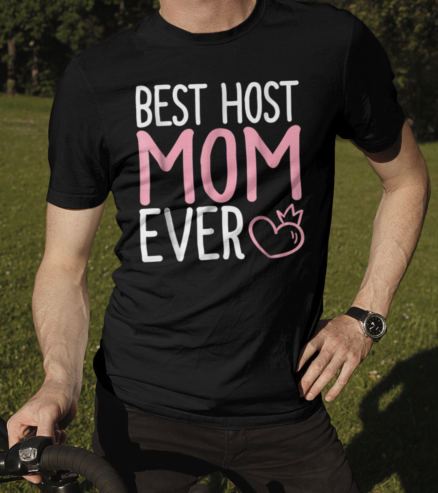 Best Host Mom Ever Mommy Life Tees Mama Women T-Shirt
