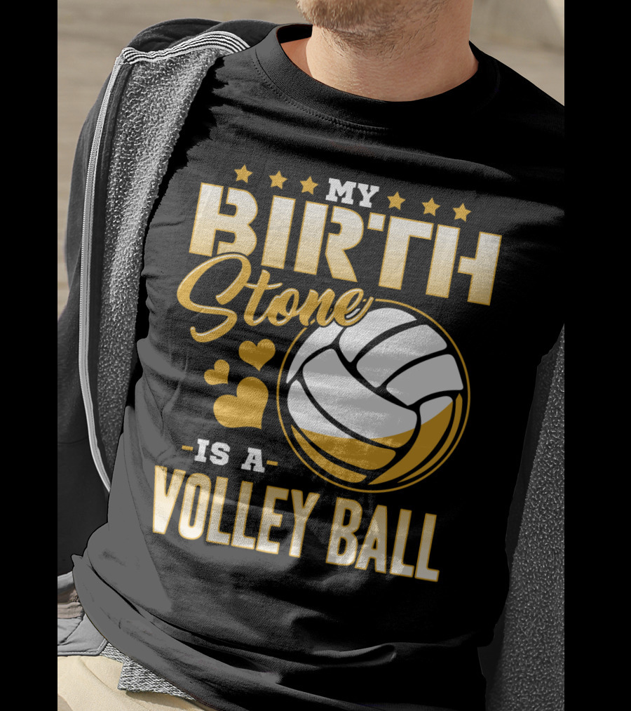 My Birthstone Is A Volleyball T-Shirt