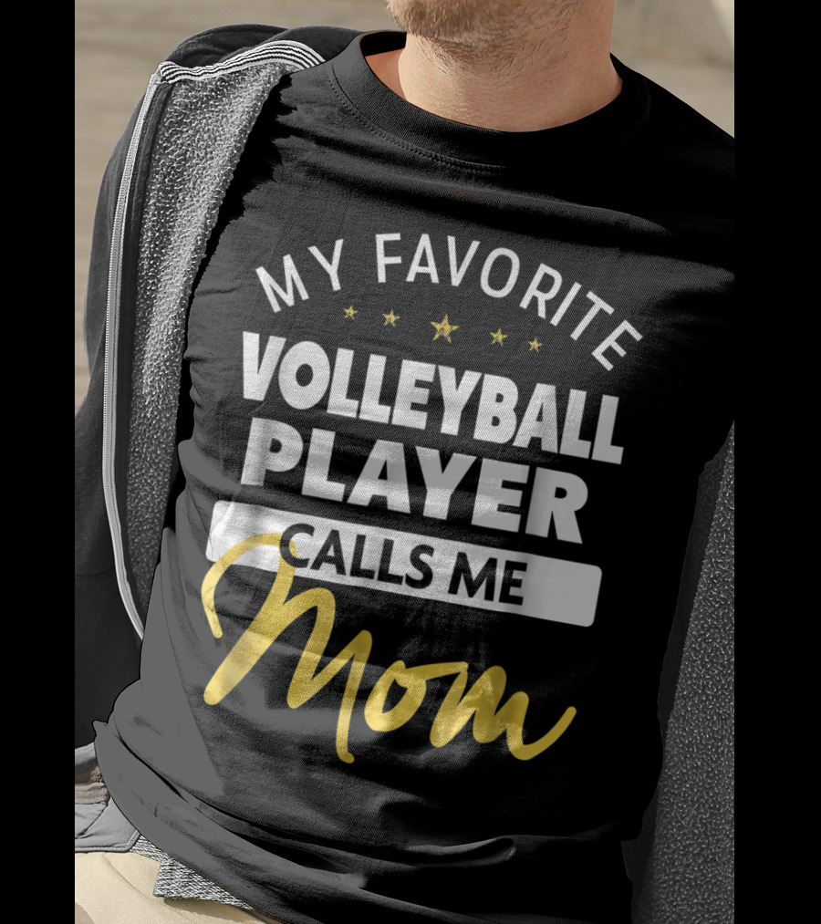 My Favorite Volleyball Player Calls Me Mom Stars Gold Text T-Shirt