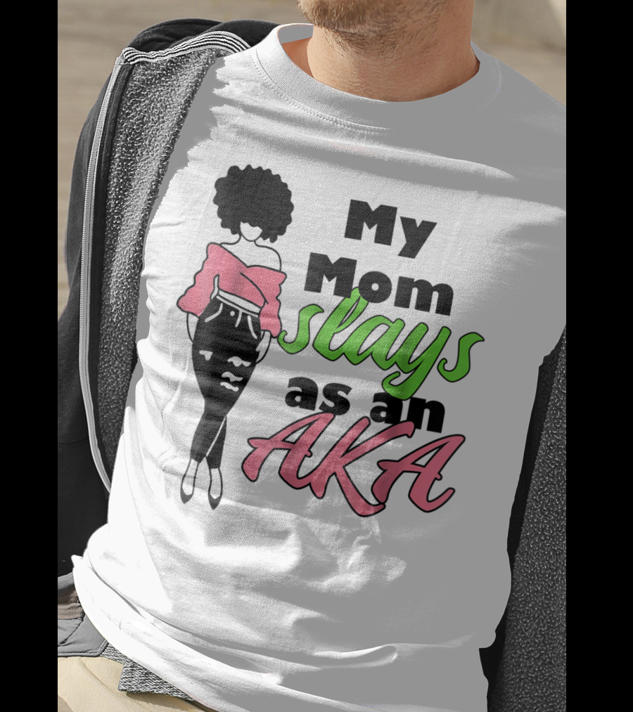My Mom Slays As An AKA Future Alpha Teen Slay For Women4 T-Shirt