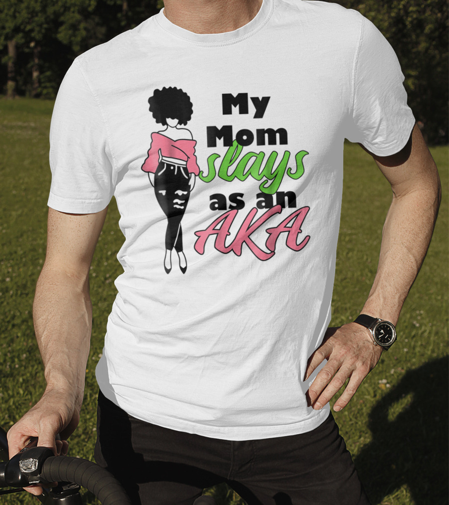 My Mom Slays As An AKA Future Alpha Teen Slay For Women4 T-Shirt