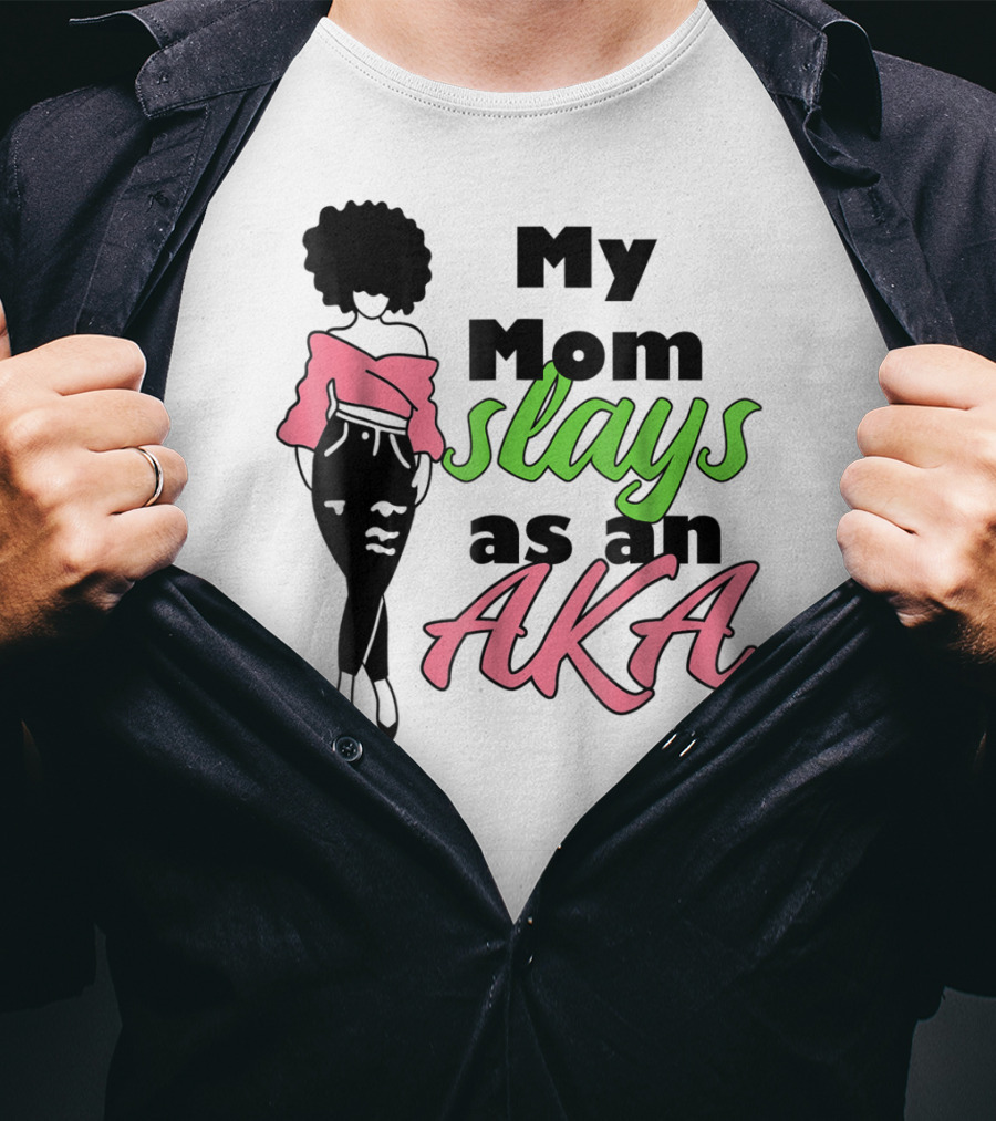 My Mom Slays As An AKA Future Alpha Teen Slay For Women4 T-Shirt