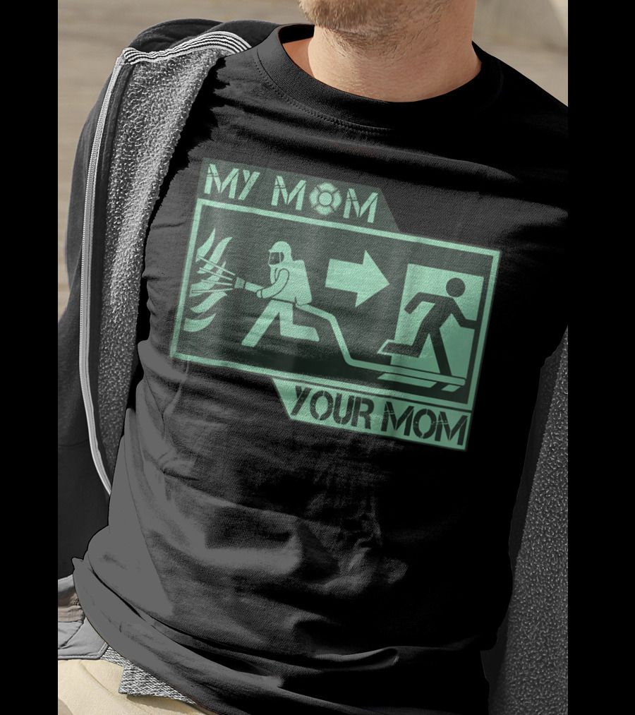 My Mom Your Mom Firefighter Exit Iconography T-Shirt