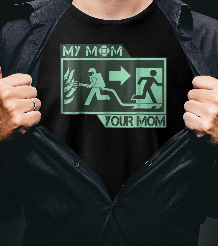 My Mom Your Mom Firefighter Exit Iconography T-Shirt