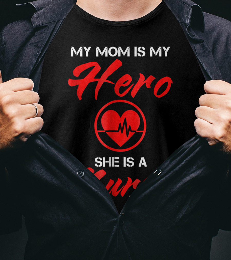 My Mom Is My Hero She Is A Nurse Heartbeat T-Shirt